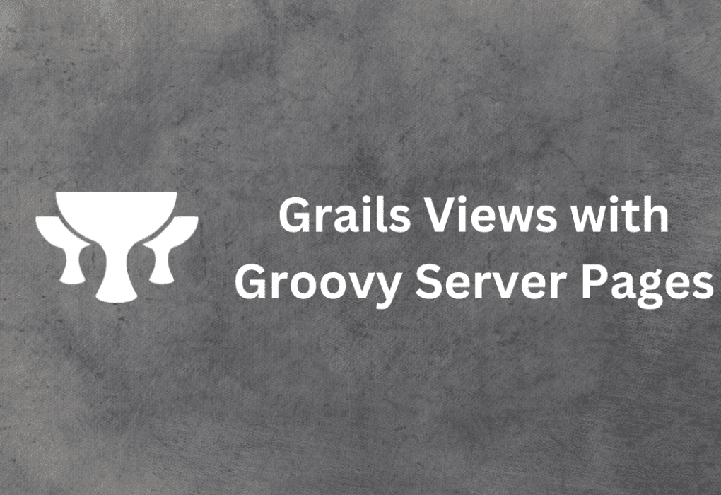 Customizing Grails Views with Groovy Server Pages (GSP)