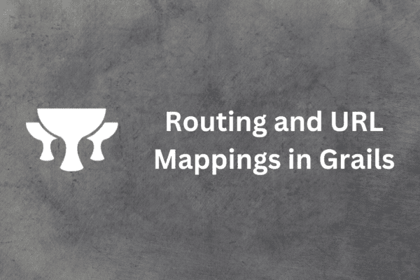 Routing and URL Mappings in Grails: A Comprehensive Guide Routing and URL Mappings in Grails