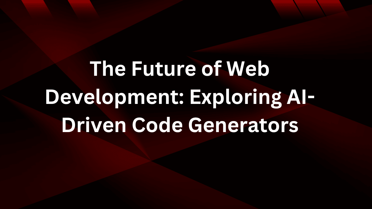 The Future of Web Development Exploring AI-Driven Code Generators
