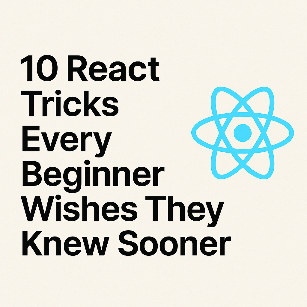 10 React Tricks Every Beginner Wishes They Knew Sooner